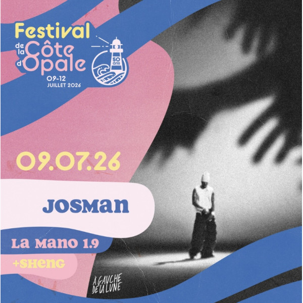 JOSMAN + LA MANO 1.9 + SHENG - FESTIVAL DE LA COTE D'OPALE - JEU. 09/07/2026 &agrave; 20H00
