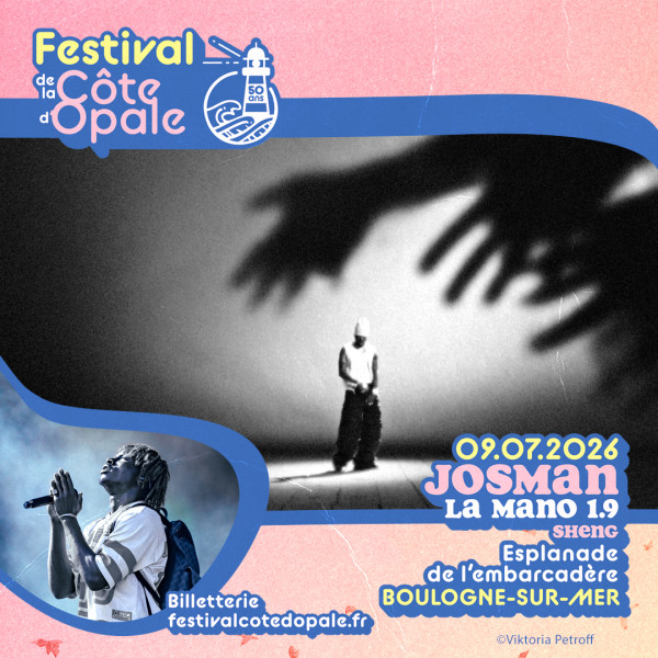 JOSMAN + LA MANO 1.9 + SHENG - FESTIVAL DE LA COTE D'OPALE - JEU. 09/07/2026 &agrave; 20H00
